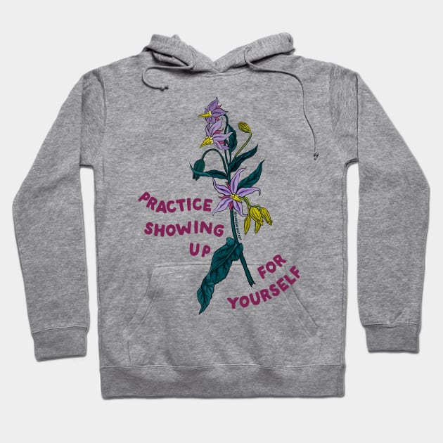 Practice Showing Up For Yourself Hoodie by FabulouslyFeminist